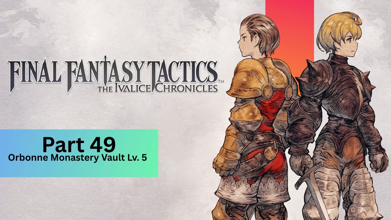 FINAL FANTASY TACTICS - The Ivalice Chronicles Pt. 49: Orbonne Monastery Lv. 5