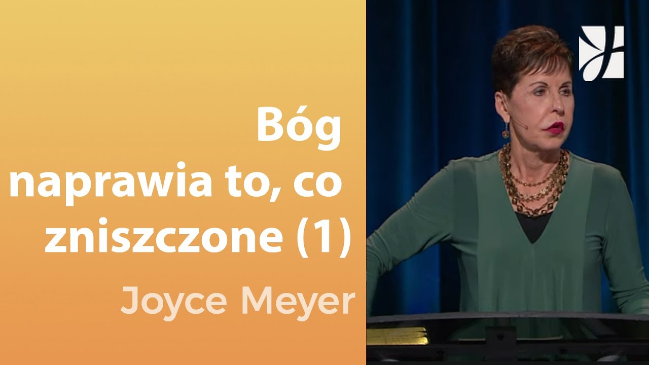 Bóg naprawia to, co zniszczone (1) | Joyce Meyer Uzdrowienie duszy