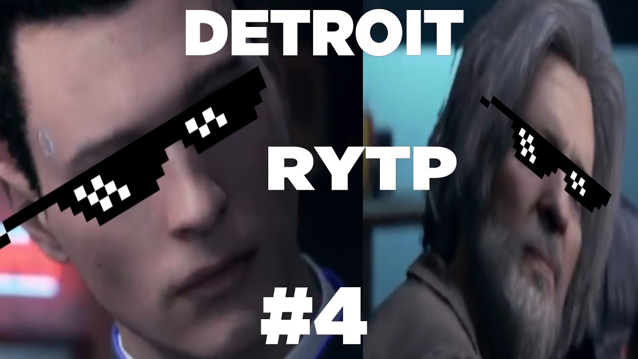 DETROIT: СТАТЬ ЕБ*НУТЫМ RYTP COLLAB #4