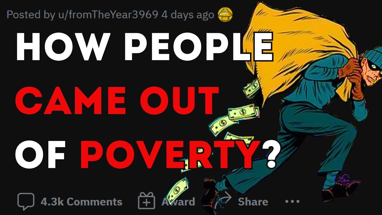 How did you COME OUT of POVERTY / BEING BROKE ?  | Reddit stories