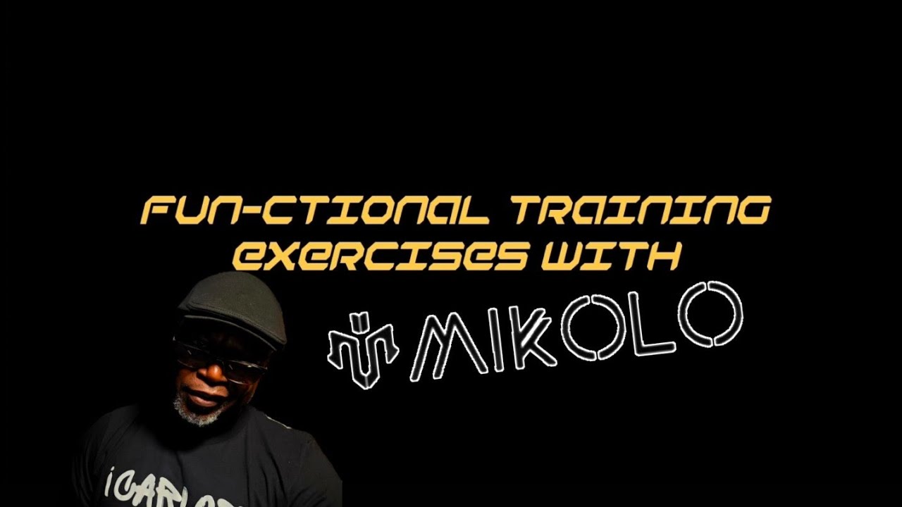MIKOLO: FUN-CTIOANL TRAINING