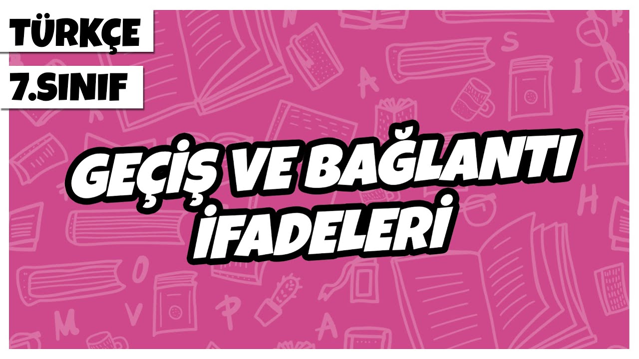 7. Sınıf Türkçe - Geçiş ve Bağlantı İfadeleri | 2022