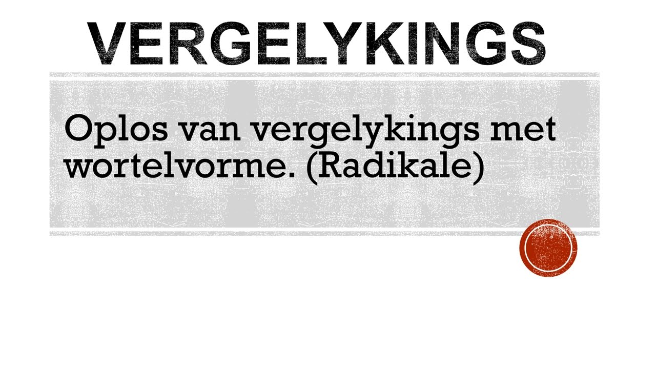 Oplos van vergelykings met wortelvorme