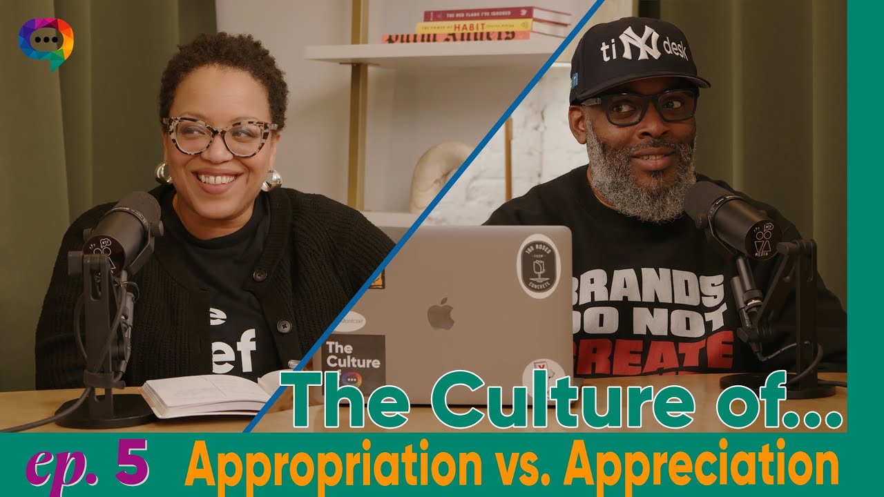 The Culture of... Appreciation vs. Appropriation — Episode 5