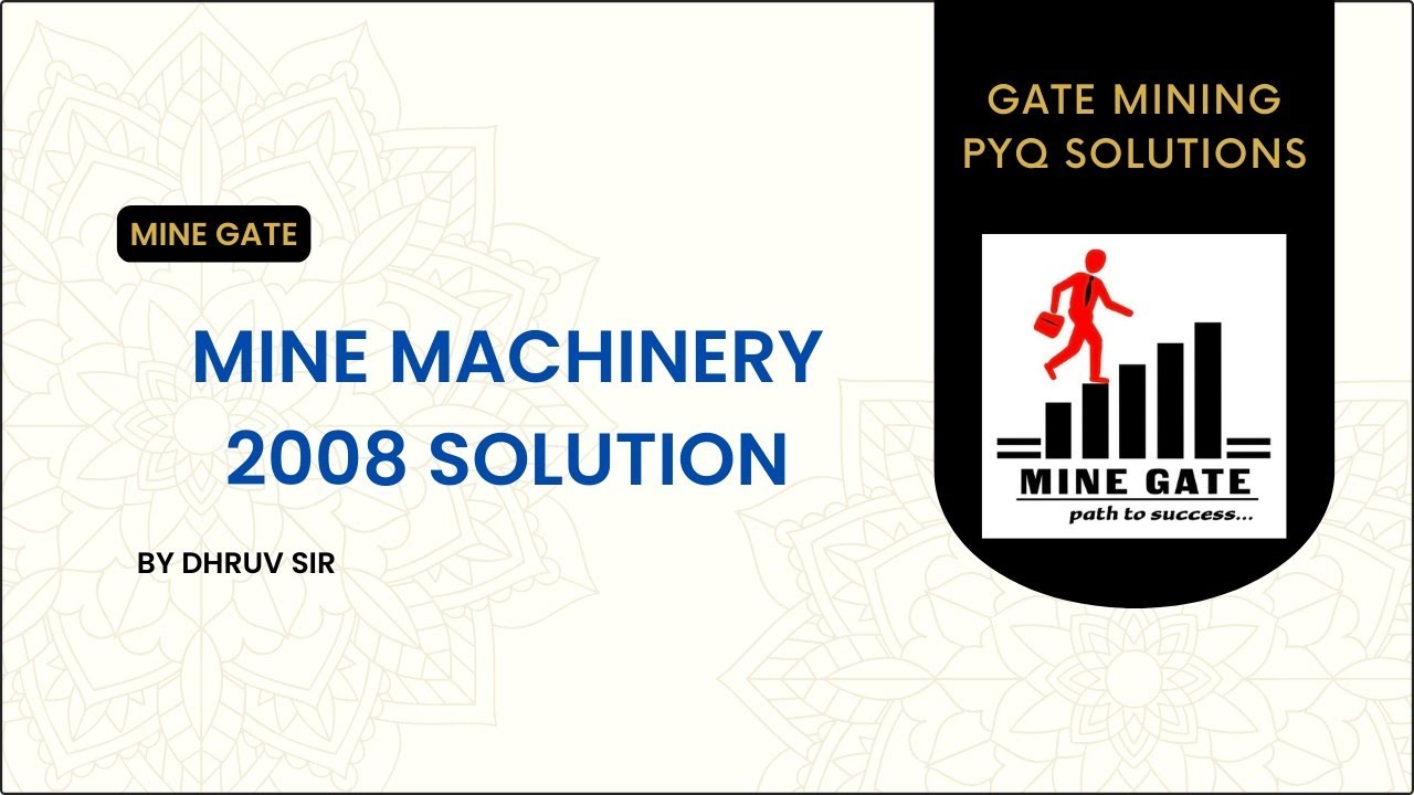 GATE 2008 : Mine machinery solution