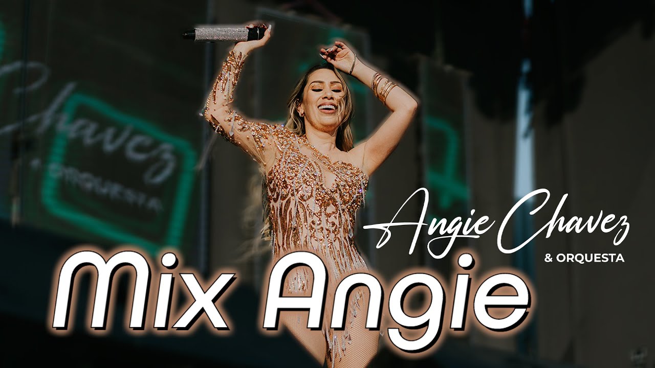 Mix Angie (No me arrepiento, Lágrima por lágrima, La Indecorosa) - Angie Chávez & orquesta