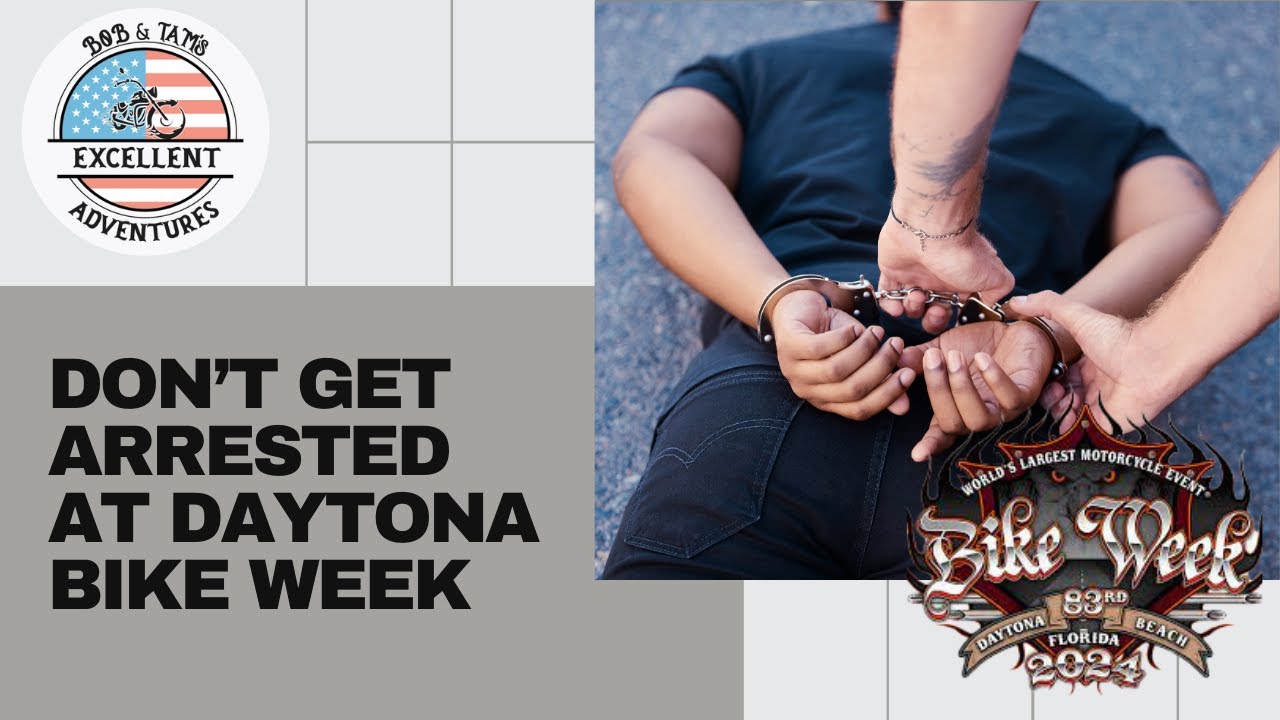 Don't Get Arrested At  Daytona Bike Week #everyone #bikeweek #daytonabikeweek