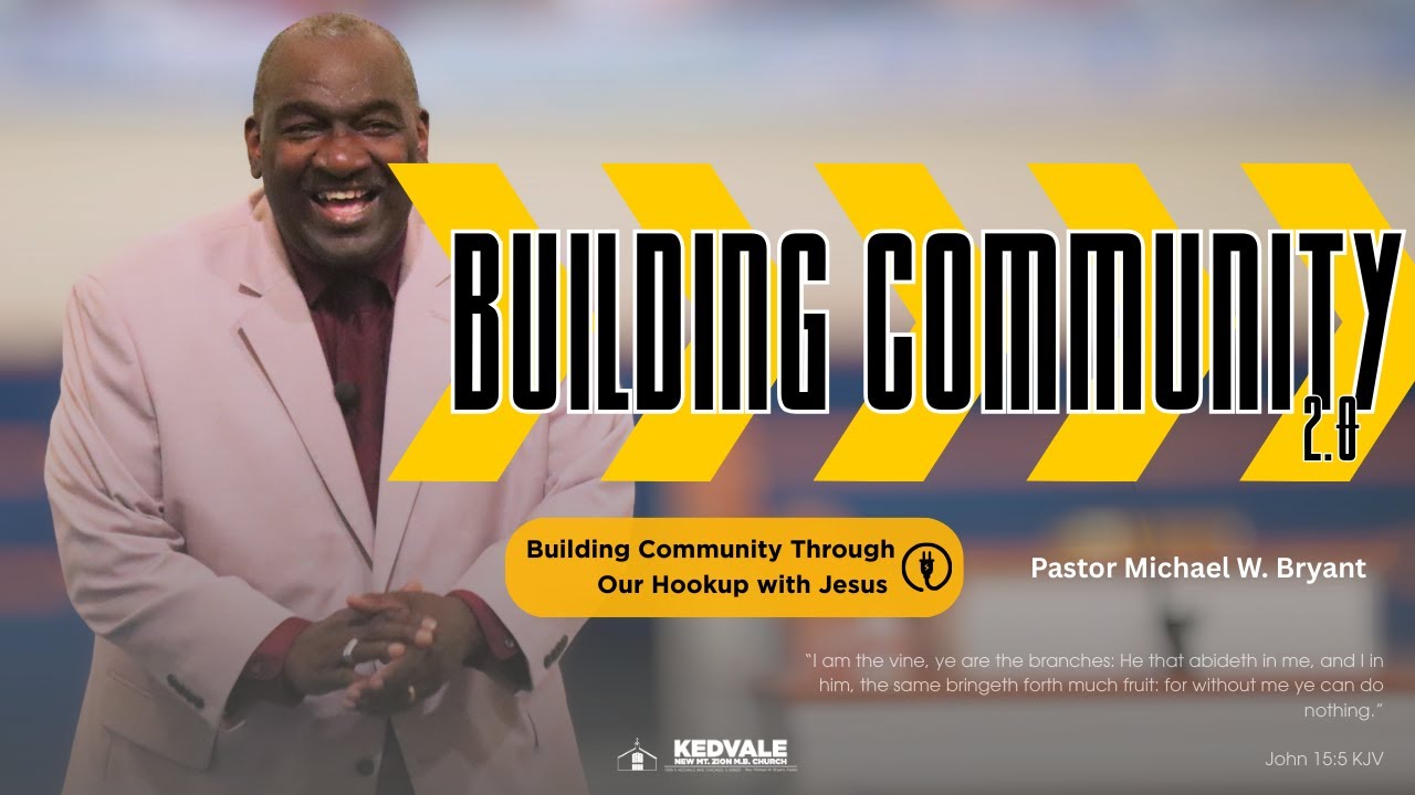 Pastor Michael W. Bryant  - &ldquo;Building Community Through Our Hookup with Jesus