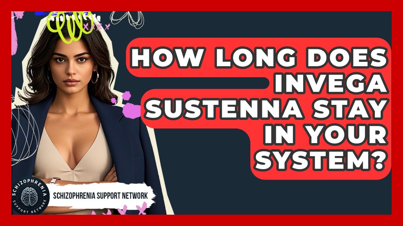 How Long Does Invega Sustenna Stay In Your System? - Schizophrenia Support Network