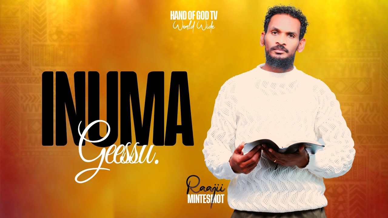 INUMA GEESSU||SAGALEE WAAQAYYOO ||HAND OF GOD TV|RAAJII MINTESINOT BAFIQAADUU