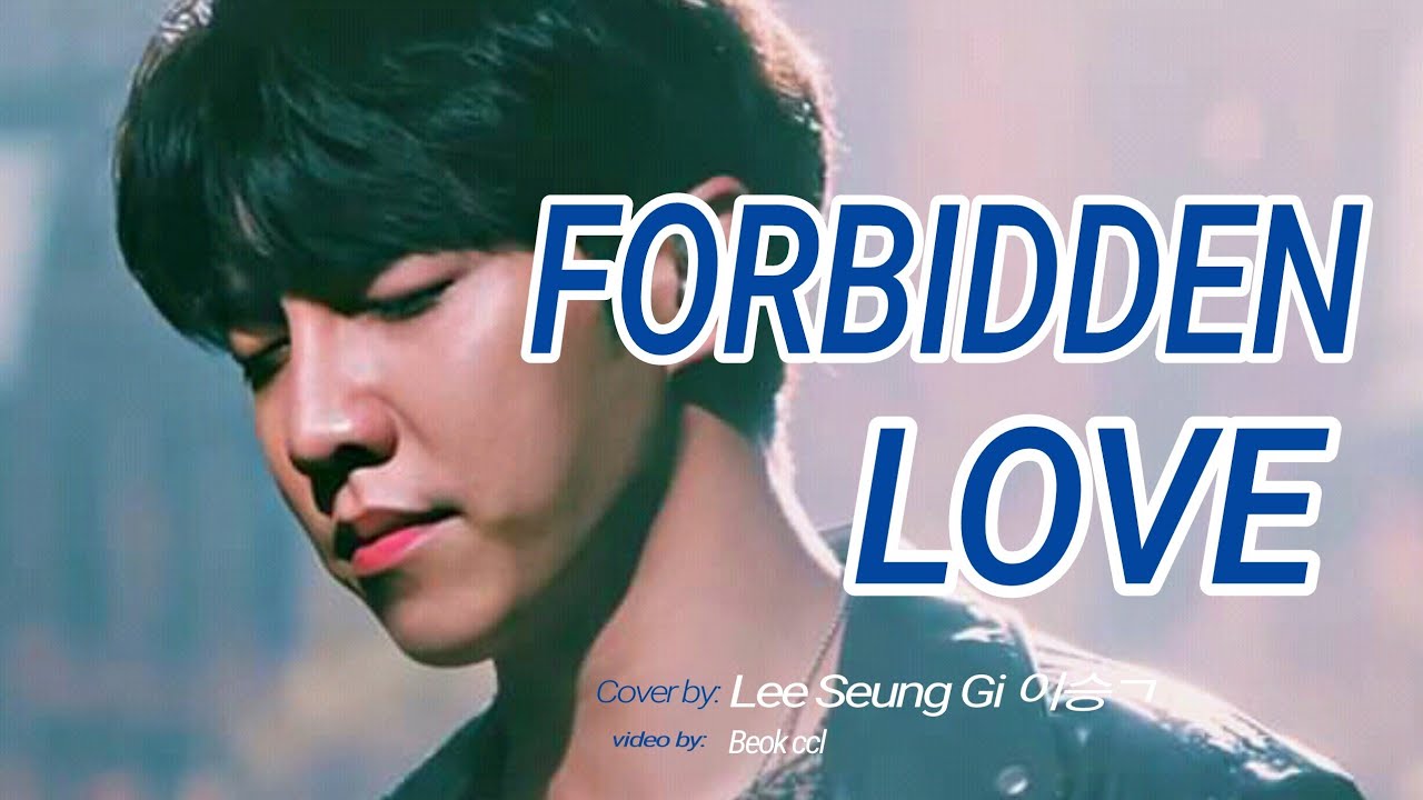 Lee Seung Gi (이승ᄀ) - FORBIDDEN LOVE (Color Coded Lyrics Rom/Eng/가사)