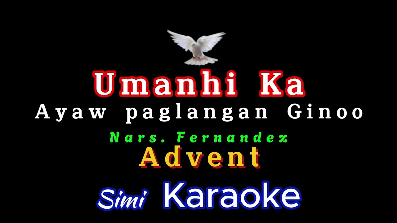 Umanhi Ka, ayaw paglangan Ginoo - Advent song Simi Karaoke