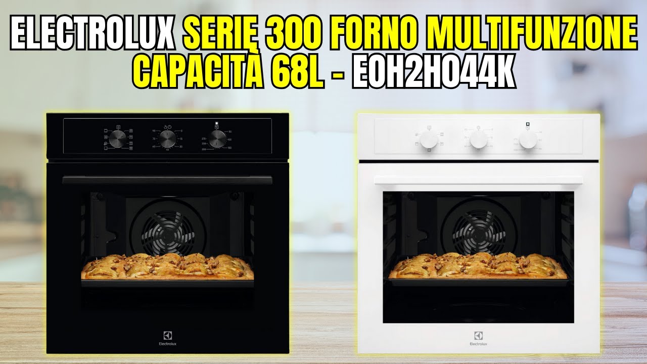 Electrolux Serie 300 EOH2H044K: Il Forno Multifunzione Perfetto? Recensione Completa 2025