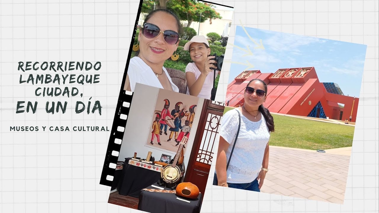 Recorriendo Lambayeque ciudad, en un día.