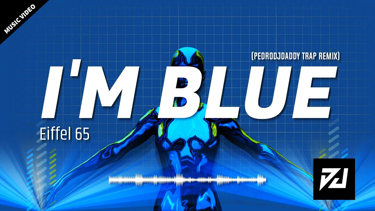 Eiffel 65 - I'm Blue (PedroDJDaddy Trap Remix) [MUSIC VDEO]