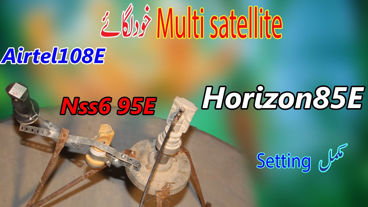 multisatellites on Horizon85e||Airtel108E||Nss6 95E|| on 4feet dish||