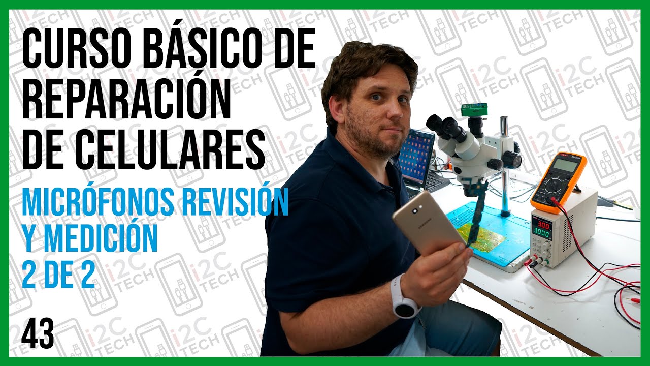 #43 CURSO DE REPARACION DE CELULARES: MICRÓFONOS: FALLAS y MEDICIÓN 🎤📱👌