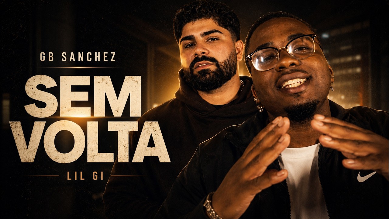 Lil Gi & GB Sanchez - Sem Volta (V&iacute;deo Oficial)