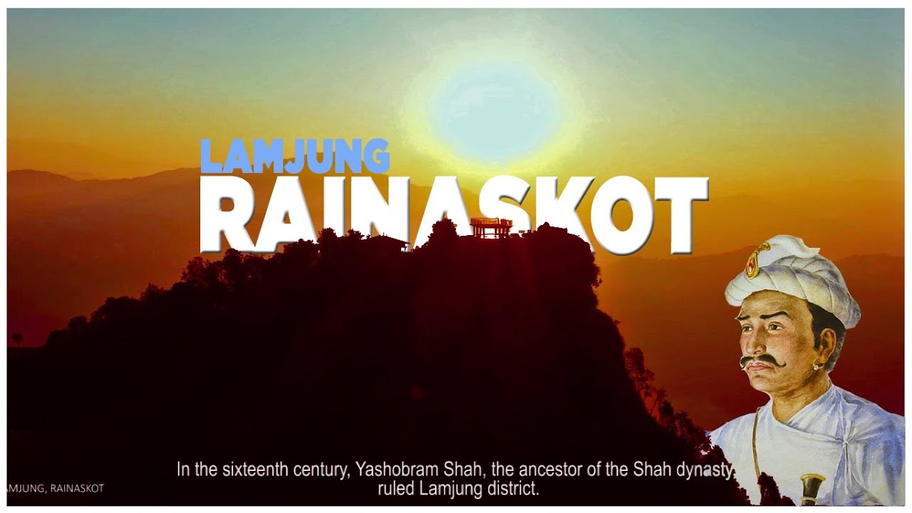 The history of LAMJUNG, RAINASKOT | Drabya Shah during 16th century |