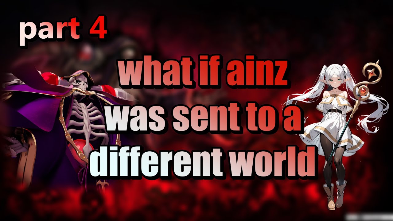 what if ainz was sent to a different world || part #4 (overlord x frieren)