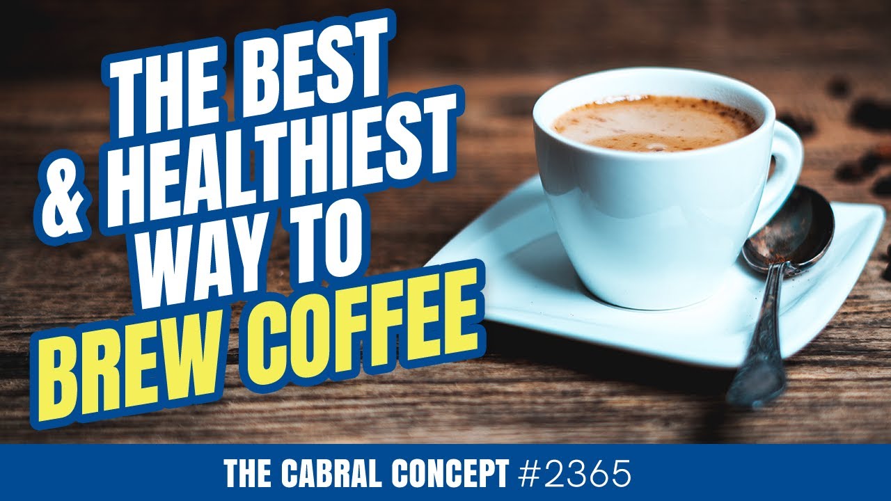 The Best & Healthiest Way to Brew Coffee | Cabral Concept 2365