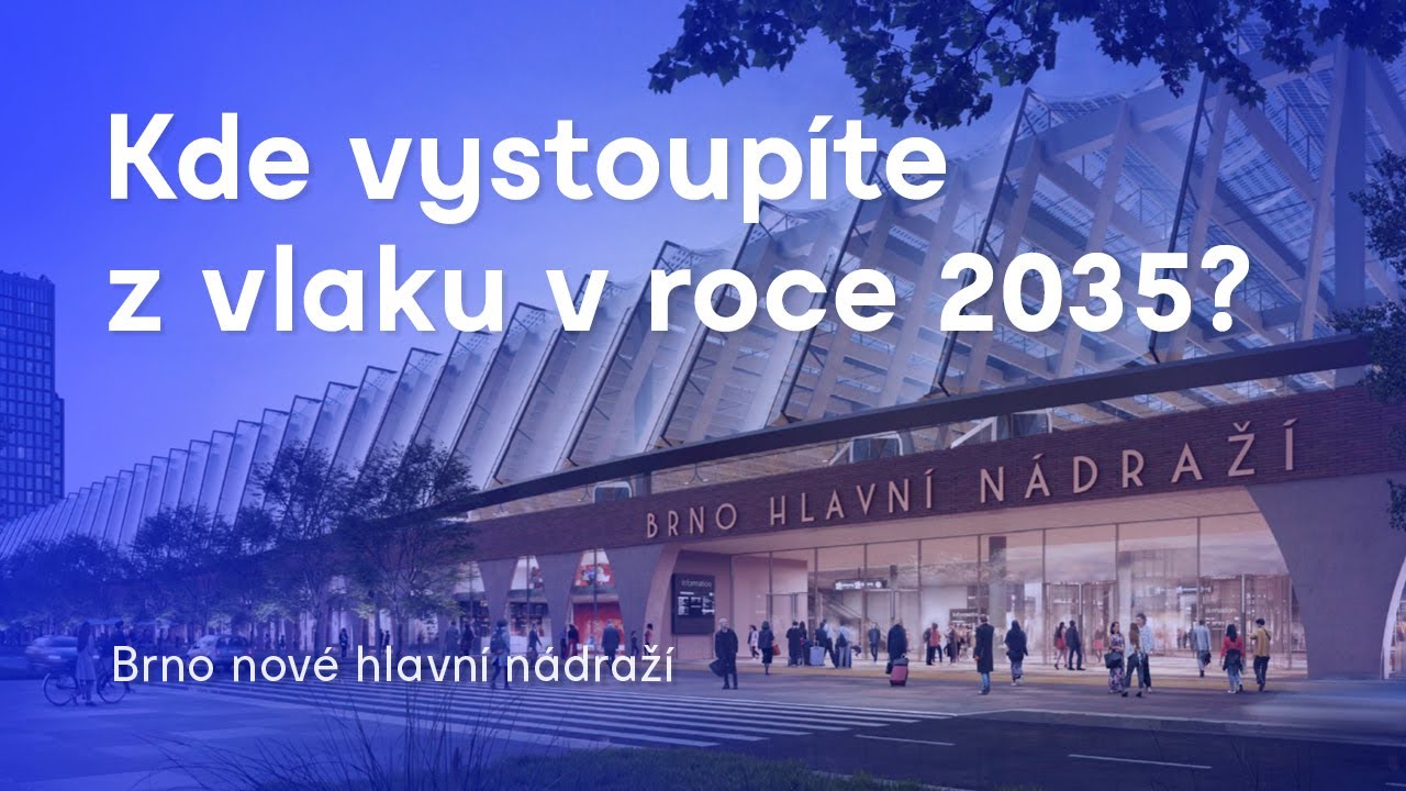 Kde vystoupíte z vlaku v roce 2035? | Brno nové hlavní nádraží