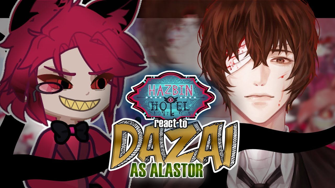[🇧🇷 🇺🇸] Hazbin Hotel React To Dazai As Alastor Son || AU || Gacha react