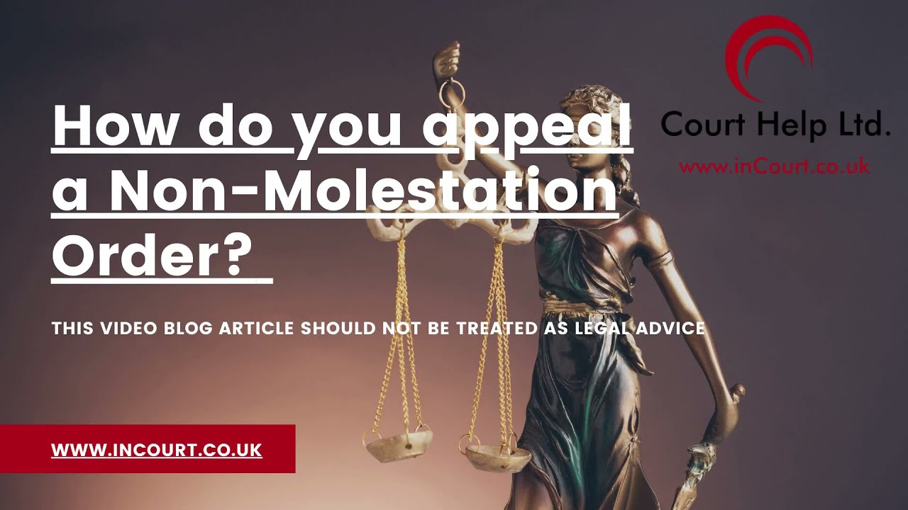 How do you appeal Non Molestation Orders | Court Help Limited