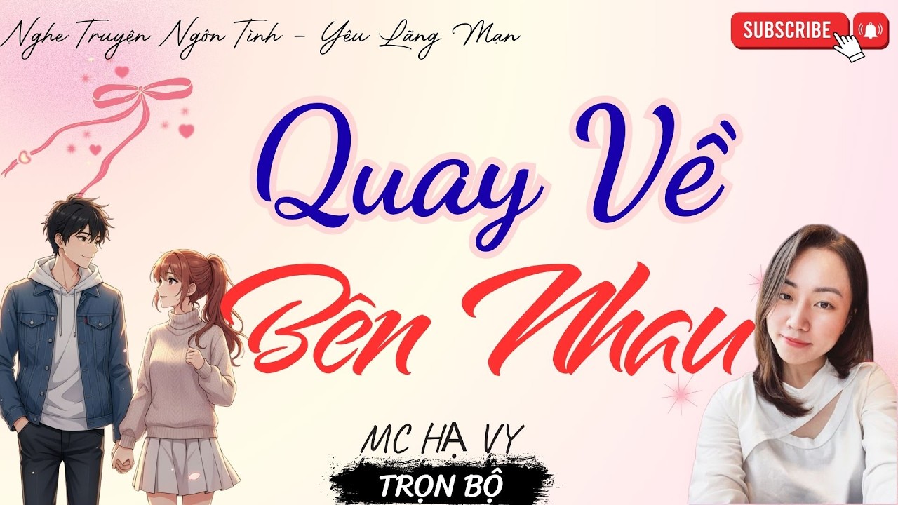 TRUYỆN NGÔN TÌNH HAY: QUAY VỀ BÊN NHAU | TRUYỆN HẠ VY HAY - YÊU LÃNG MẠN