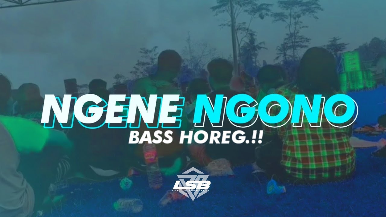 DJ NGENE NGONO BASS HOREG!! - COCOK BUAT CEK SOUND
