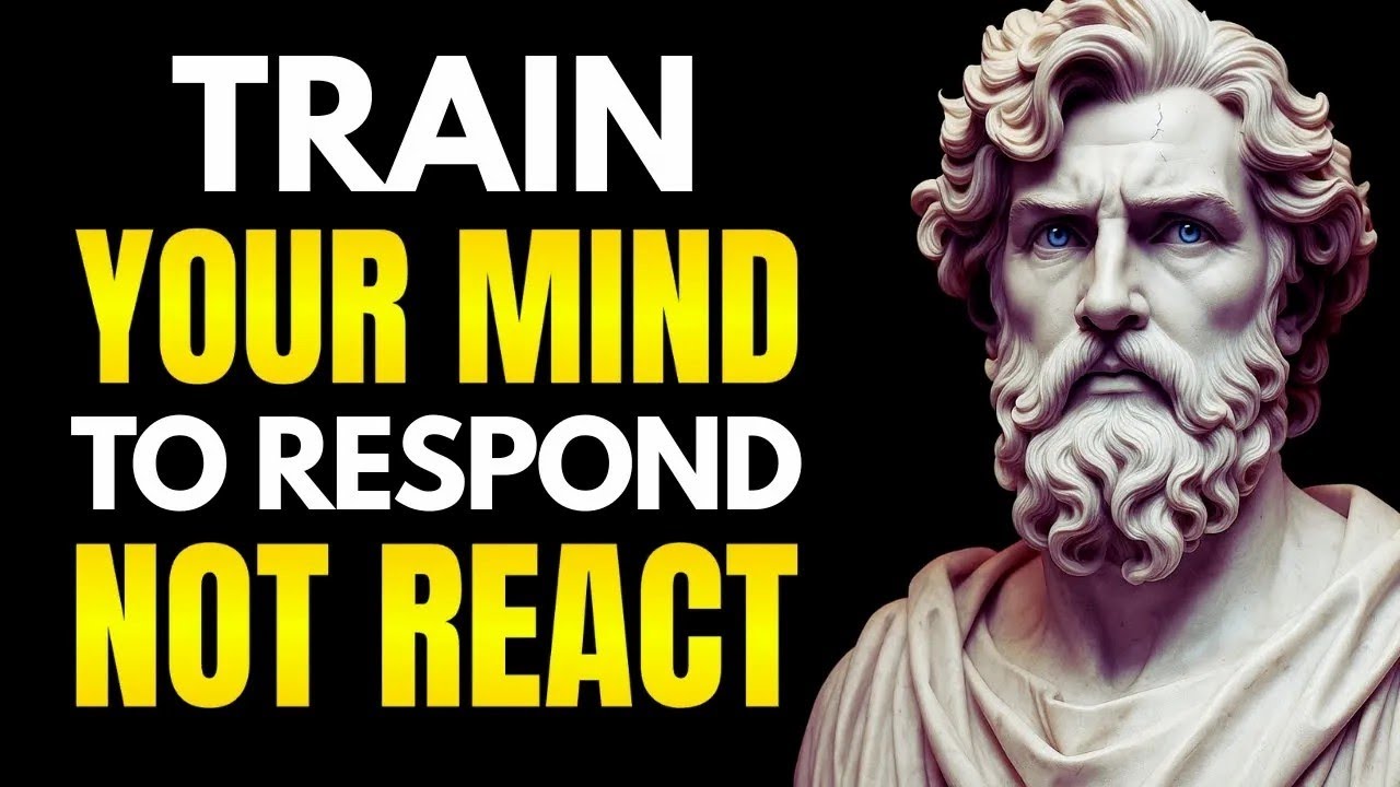 Train Your MIND to RESPOND, Not REACT _ Stoicism