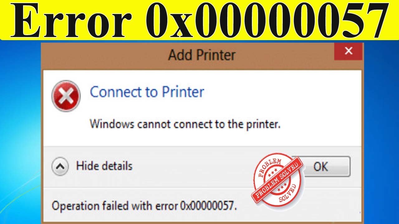 Fix: Windows Cannot Connect To The Printer | Operation Failed With Error 0x00000057 [SOLVED]