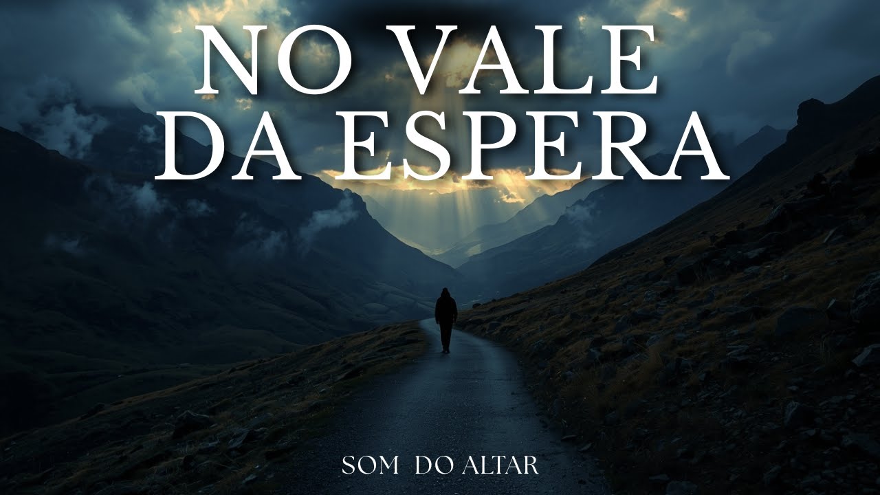 NO VALE DA ESPERA | Um Louvor Para Quem Confia em Silêncio