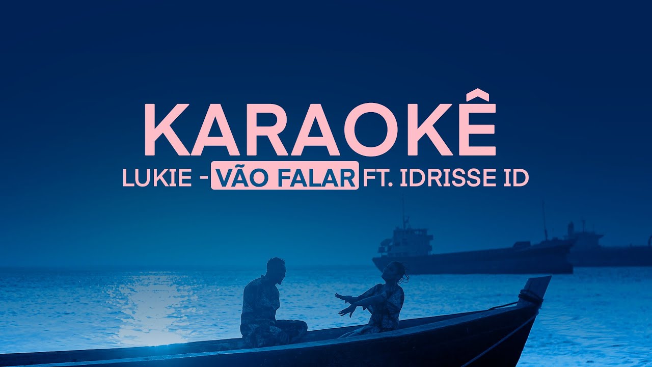 Karaokê : Lukie- Vão Falar ft Idrisse ID