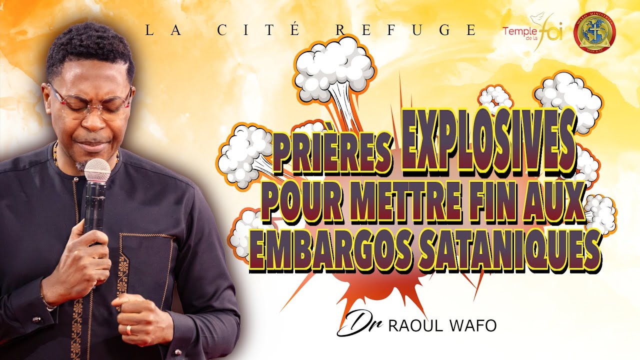 ⭕PRIÈRES EXPLOSIVES POUR METTRE FIN AUX EMBARGOS SATANIQUES !- ✨DR RAOUL WAFO✨