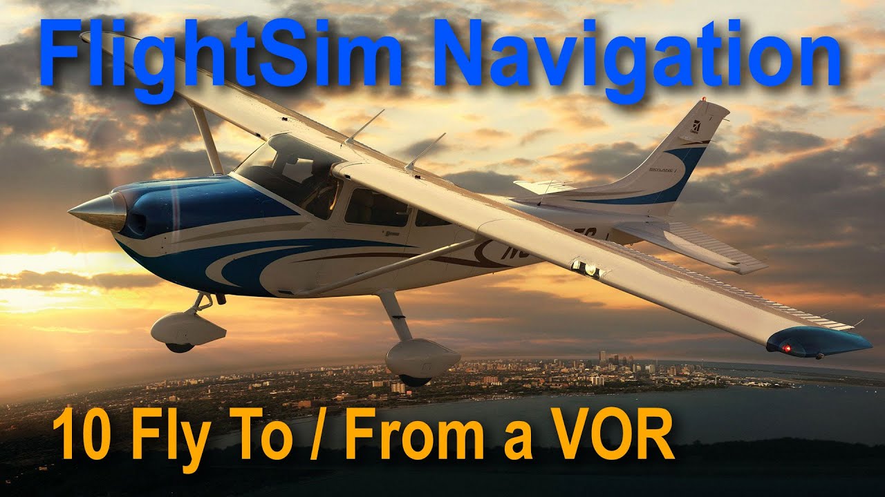 Flight Sim Navigation 10 Fly To / From a VOR