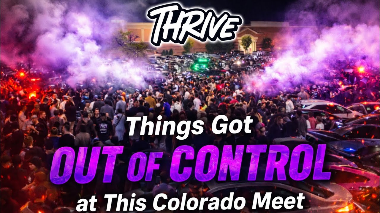 Things Got OUT OF CONTROL At This Colorado Car Meet | “Thrive”…