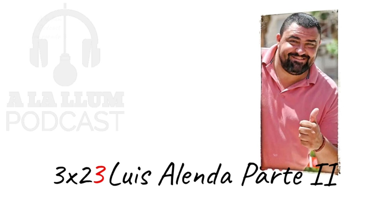A la llum Podcast 3x23 Luis Alenda Parte II