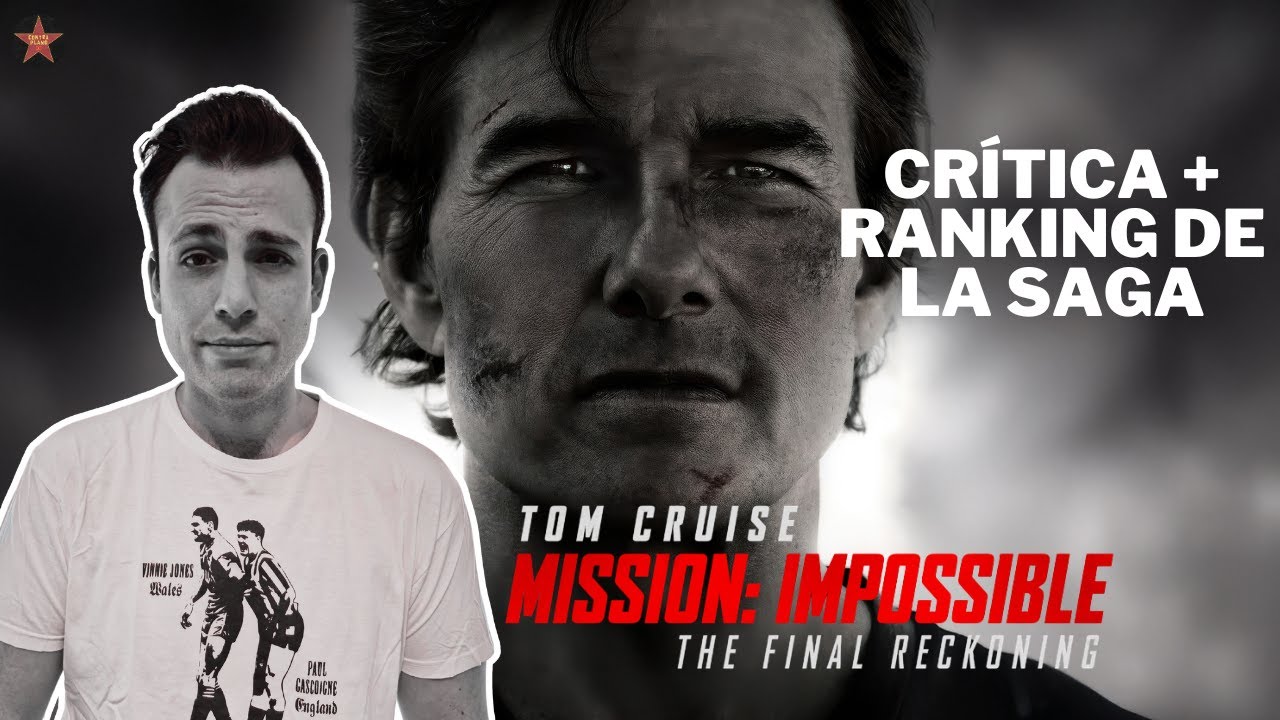 CRÍTICA 'MISIÓN IMPOSIBLE: SENTENCIAL FINAL' + RANKING DE LA SAGA