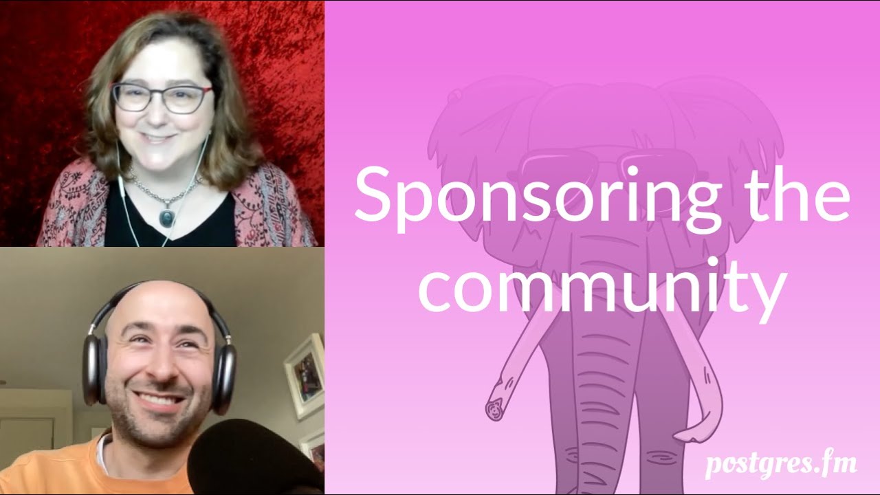 Sponsoring the community | Postgres.FM 099 | #PostgreSQL #Postgres podcast