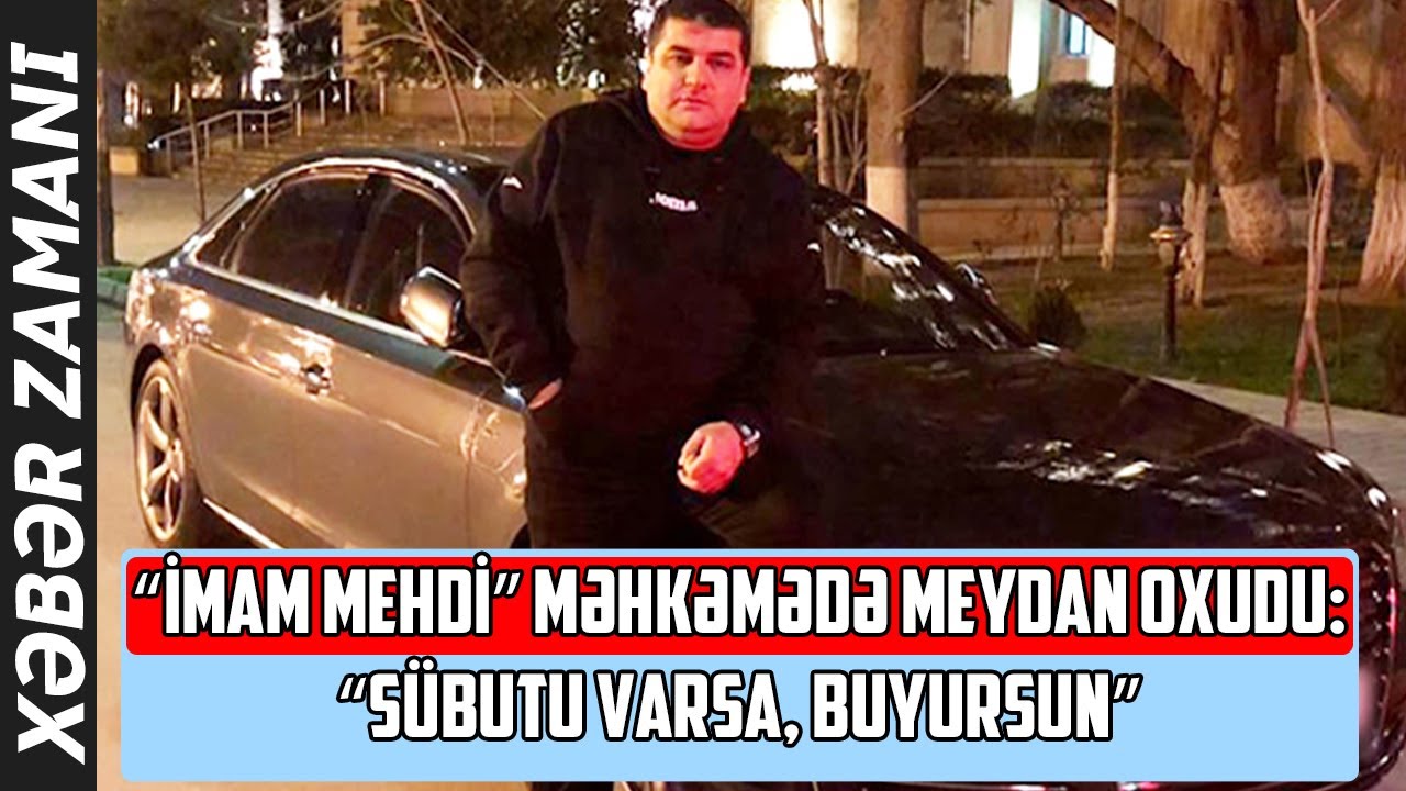 &Ouml;z&uuml;n&uuml; 12-ci İmam Mehdi kimi təqdim edən şəxs danışdı - &ldquo;Bağ evimdə...&rdquo;