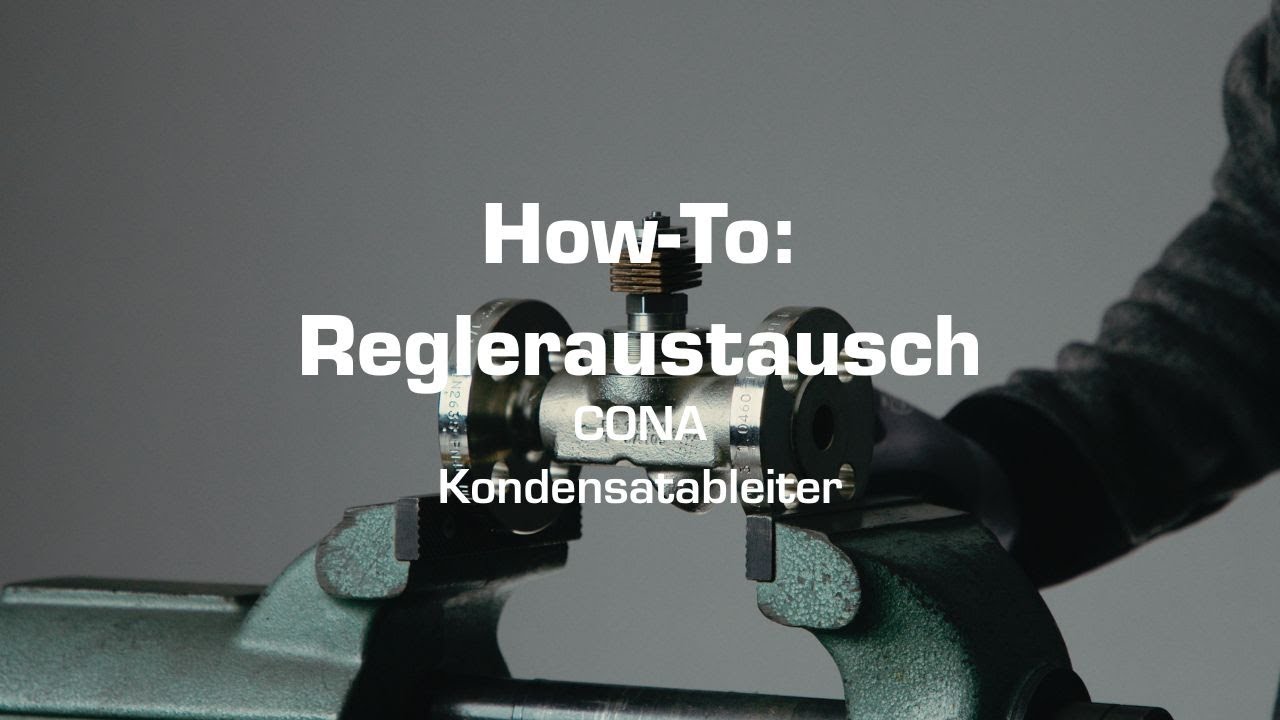 How-To: Regleraustausch | CONA Kondensatableiter