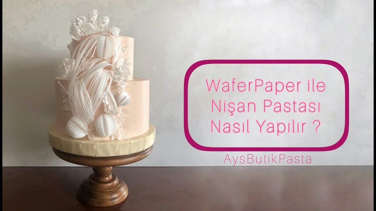 Yenilebilir Kağıttan 4 Farklı Teknik ile Şık Nişan Pastası Yapımı I AysButikPasta