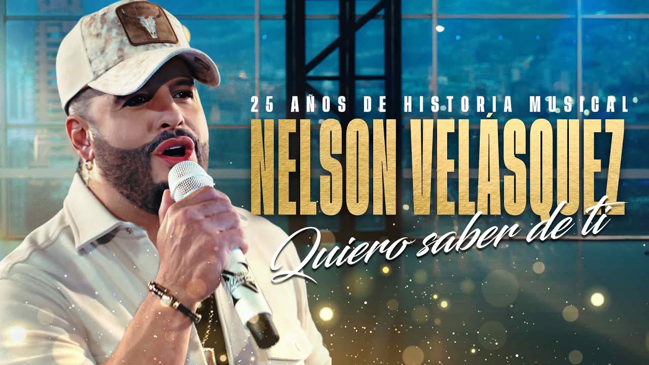 Nelson Velásquez, Quiero Saber De Ti - Video Oficial