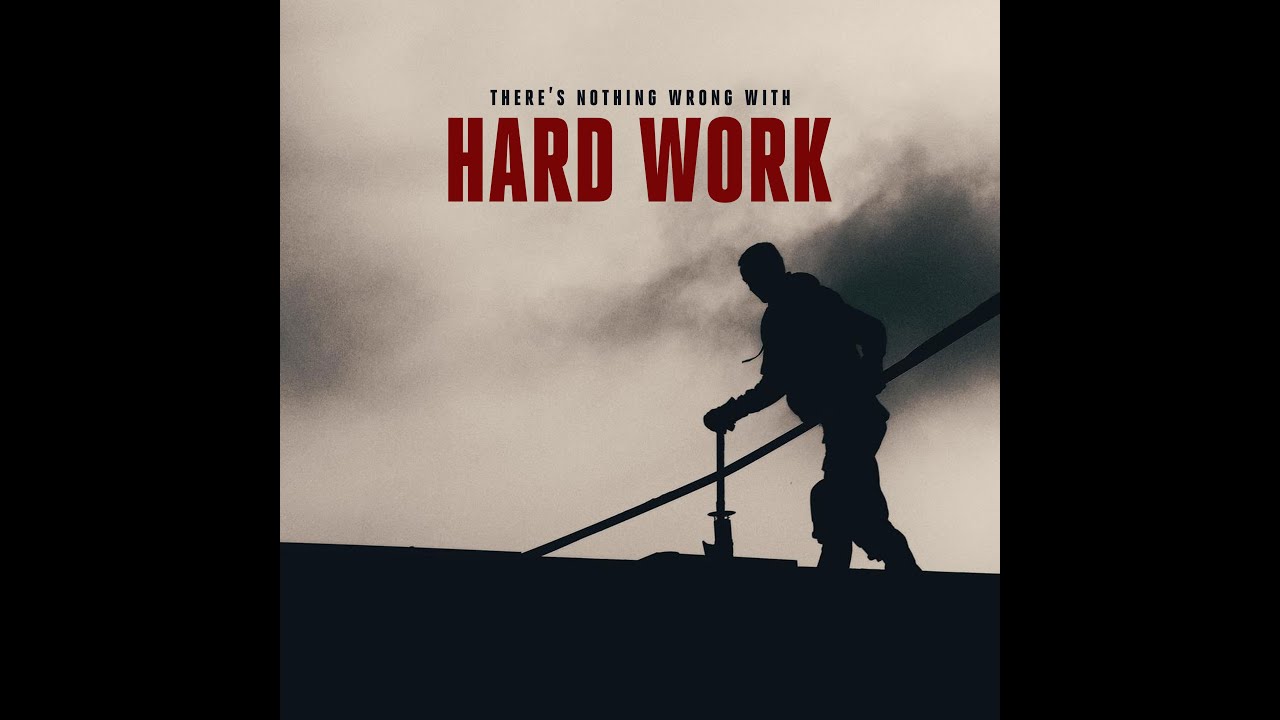 There's Nothing Wrong with Hard Work
