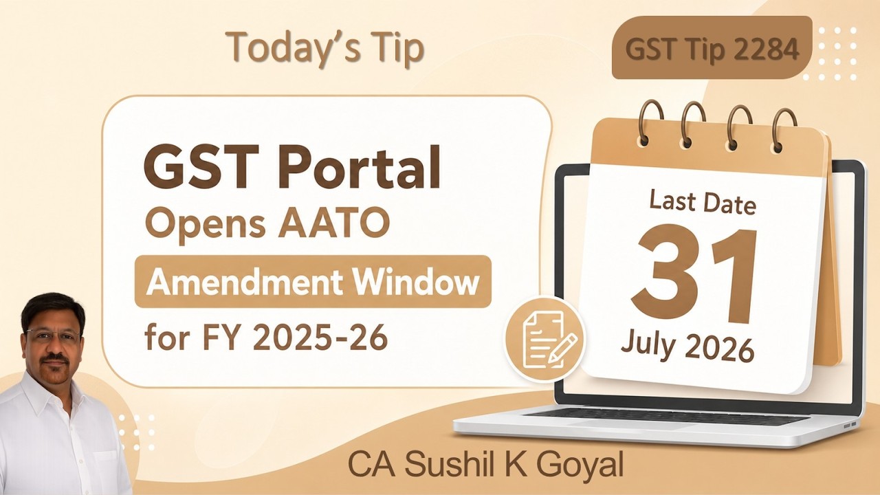 GST Tip 2284 : GST Portal Opens AATO Amendment Window for FY 2025-26 | Last Date 31 July 2026