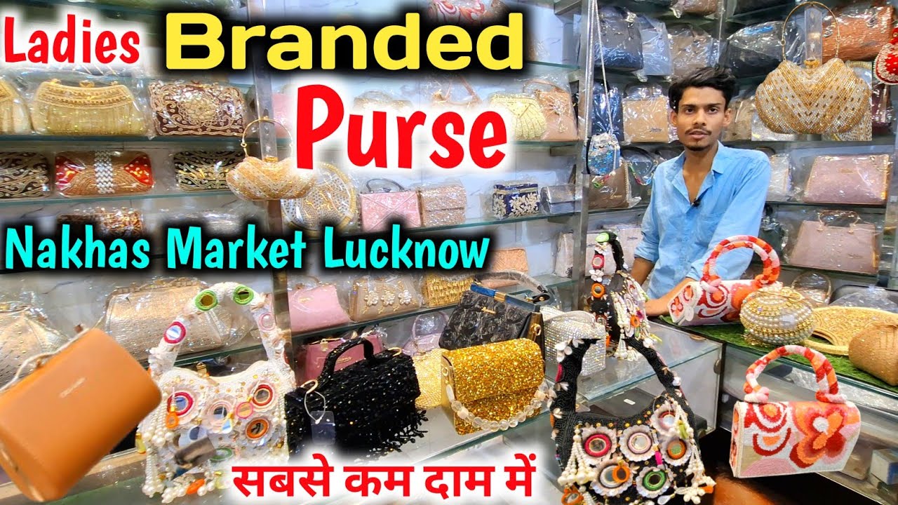 यहॉ मिलेंगे Branded Ladies purse |Luxury Bag Cheapest price |Nakhas Market Lucknow |Nakhas Bazar