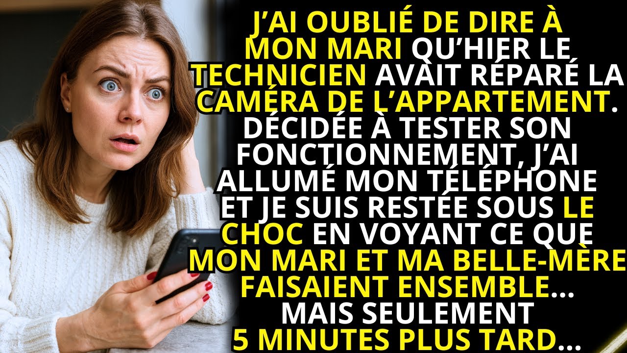 J’ai oublié de dire à mon mari que la caméra était réparée, en l’allumant je suis restée choquée...