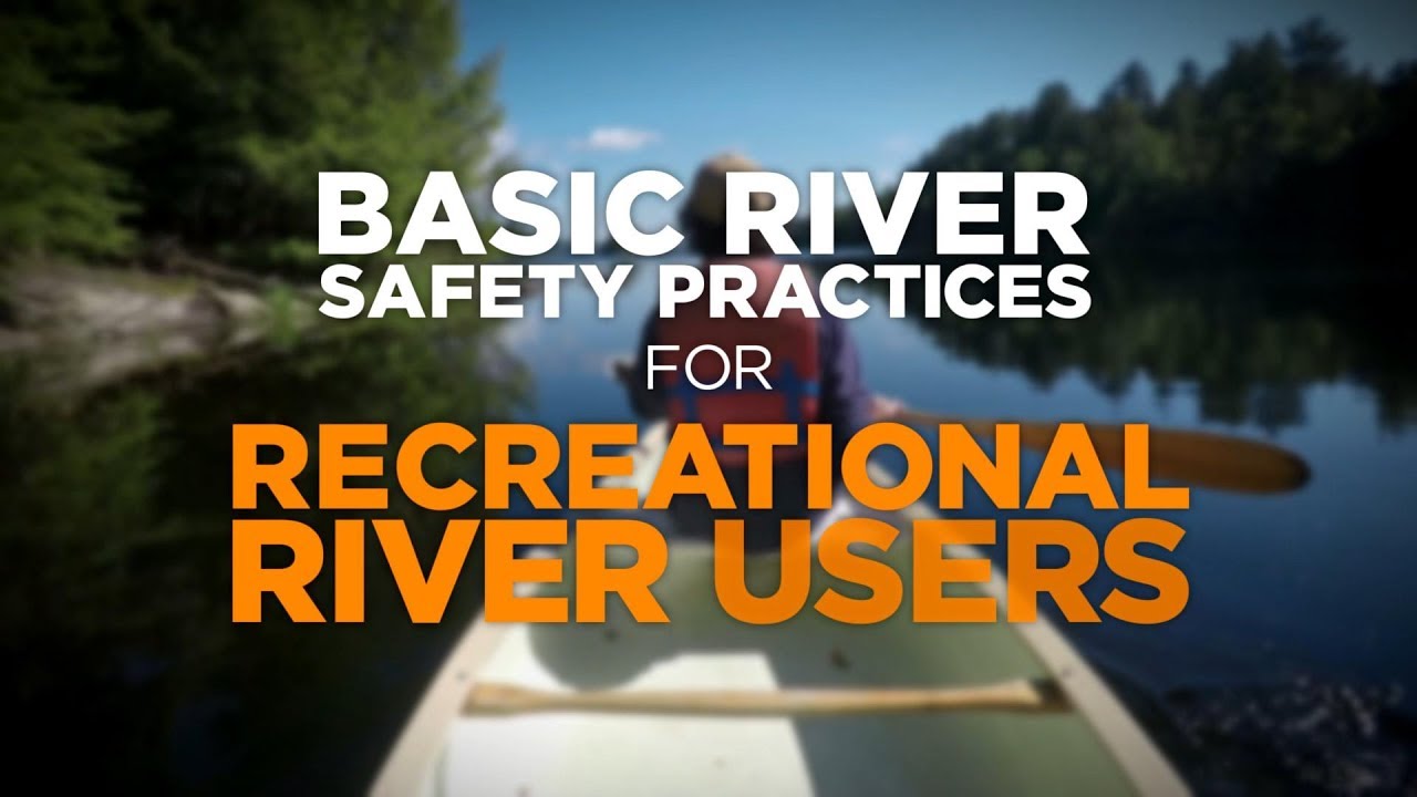 Essential Safety Tips for Recreational River Users | River Safety Series