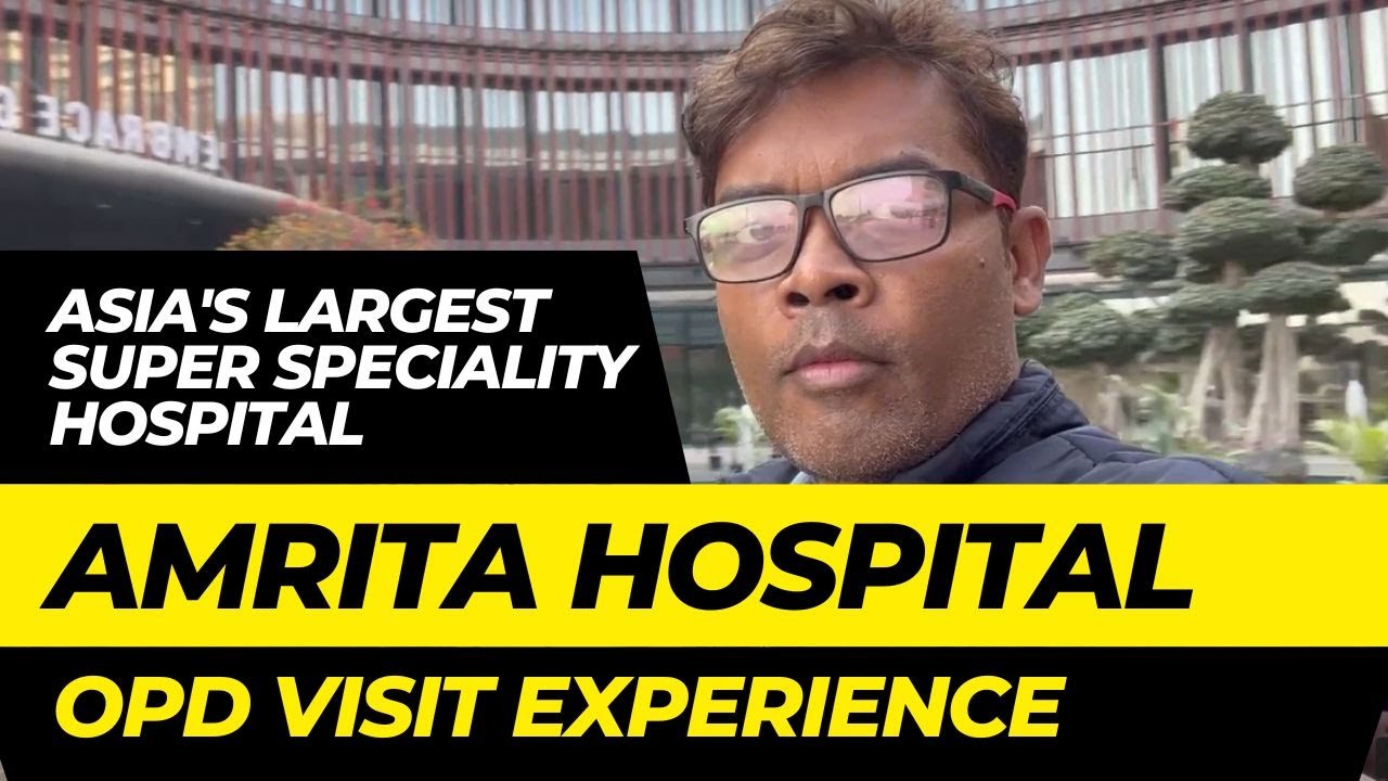 A Day @ Amrita  Hospital, Faridabad | Asia's Largest Super Speciality Hospital in Delhi, NCR